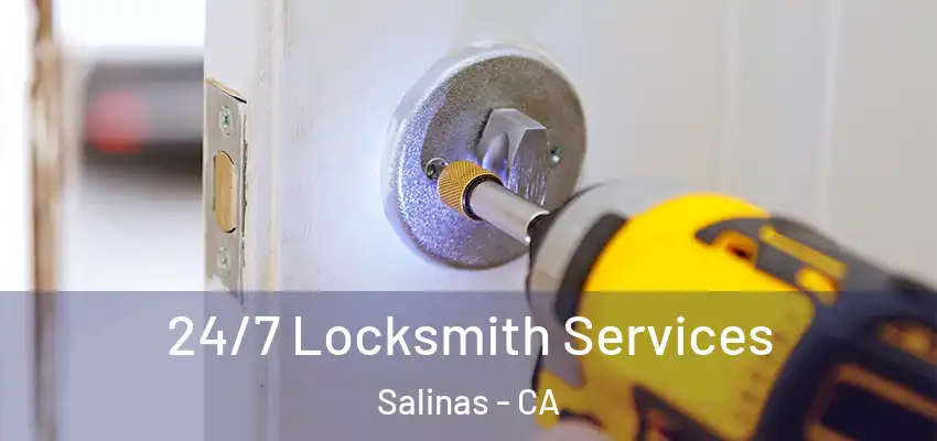  24/7 Locksmith Services Salinas - CA