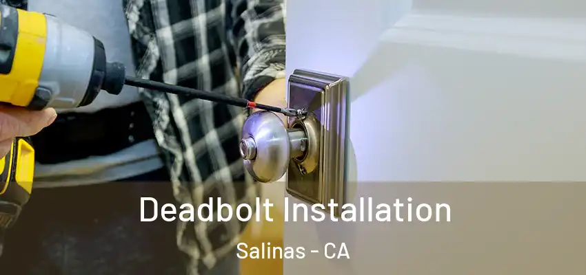  Deadbolt Installation Salinas - CA