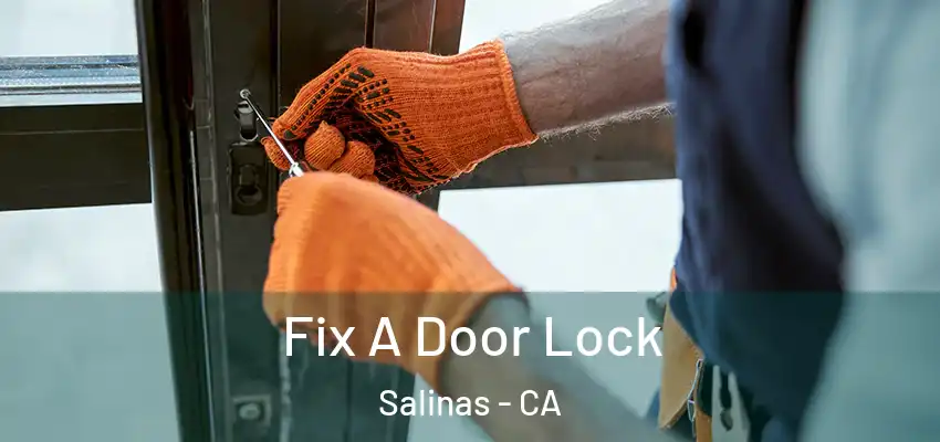  Fix A Door Lock Salinas - CA