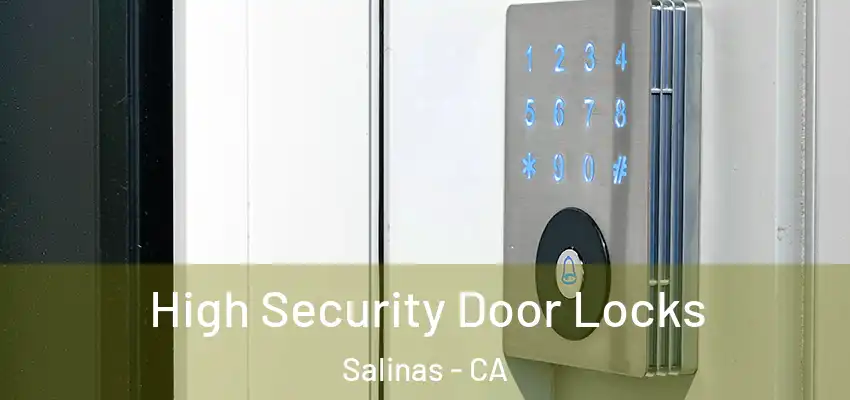  High Security Door Locks Salinas - CA