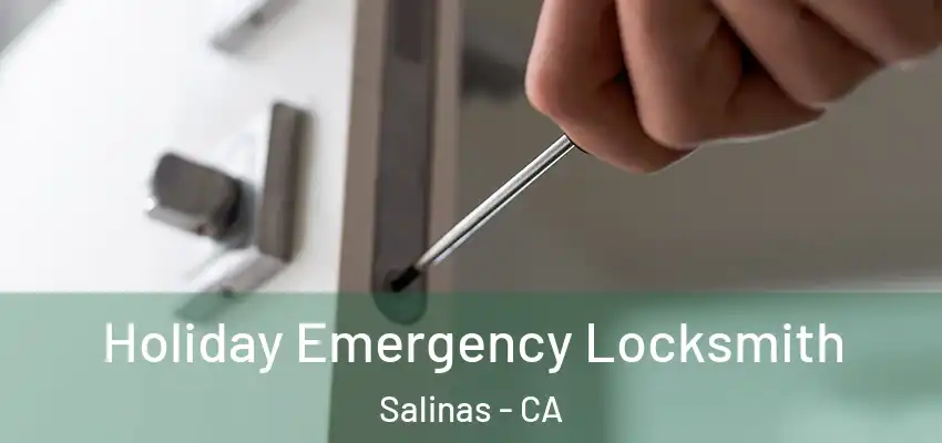  Holiday Emergency Locksmith Salinas - CA