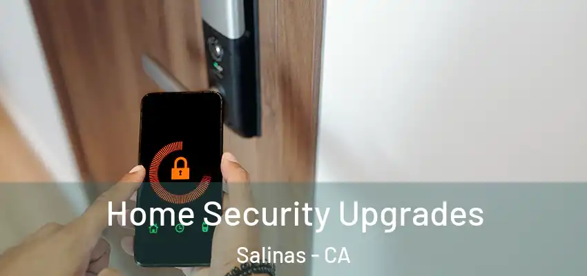  Home Security Upgrades Salinas - CA